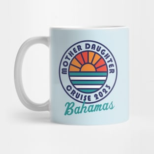 Mother Daughter Cruise 2023 Bahamas Mother Daughter Vacation Mug